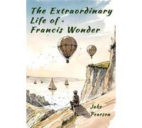 Jake Pearson The Extraordinary Life of Francis Wonder (Tascabile)