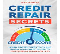 Jake Robbins Credit Repair Secrets Learn Proven Steps To Fix And Boo (Tascabile)