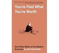 Jake Rosenfeld You’re Paid What You’re Worth (Tascabile)