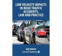 Jake Rowley Low Velocity Impacts in Road Traffic Accidents (Tascabile)