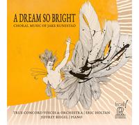 Jake Runestad A Dream So Bright: Choral Music of Jake Runestad (CD) Album
