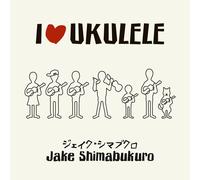 Jake Shimabukuro - I Love Ukulele [Import]