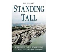 Jake Sloan Standing Tall: Willie Long vs. U.S. Government at Mare Is (Tascabile)