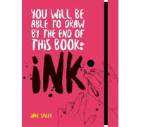 You Will Be Able to Draw by the End of This Book: Ink by Spicer, Jake