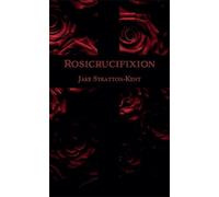 Jake Stratton-Kent The Rosicrucifixion (Tascabile)