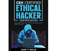 Jake T Mills CEH Certified Ethical Hacker Certification The Ultimate (Tascabile)