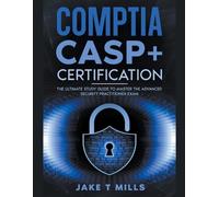 Jake T Mills CompTIA CASP+ Certification The Ultimate Study Guide To (Tascabile)
