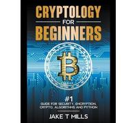 Jake T Mills Cryptology for Beginners #1 Guide for Security, Encrypt (Tascabile)