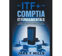 Jake T Mills ITF+ CompTIA IT Fundamentals A Step by Step Study Guide (Tascabile)