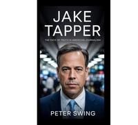 JAKE TAPPER: The Face of Truth in American Journalism