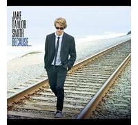 Jake Taylor Smith - Because...