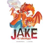 Jake The Firedrake: Helping Kids Develop Emotional Intelligence and Navigate Strong Emotions