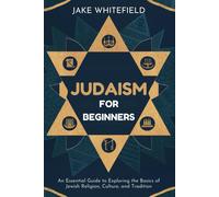 JAKE WHITEFIELD Judaism for Beginners: An Essential Guide to Explori (Tascabile)