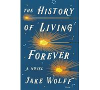 Jake Wolff The History of Living Forever (Tascabile)