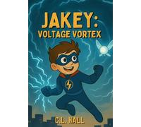 Jakey: Voltage Vortex: A Supercharged Adventure About Courage, Power, and the Storm Within