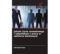 Jako¿¿ ¿ycia zawodowego i satysfakcja z pracy w sektorze bankowym