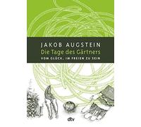 Jakob Augstein Nils Die Tage des Gärtners: Vom Glück, im Freien zu (Tascabile)