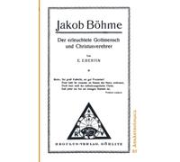 Jakob Böhme: Der erleuchtete Gottmensch und Christusverehrer