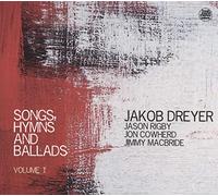 Jakob Dreyer - Songs, Hymns And Ballads, Volume 1