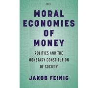 Jakob Feinig Moral Economies of Money (Tascabile)