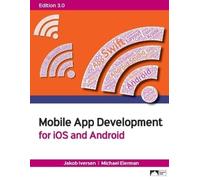 Jakob Iversen Michae Mobile App Development for iOS and Android, Ed (Tascabile)