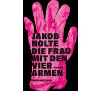 Jakob Nolte Die Frau mit den vier Armen: Roman Ein moderner (Copertina rigida)
