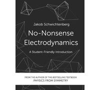 Jakob Schwichtenberg No-Nonsense Electrodynamics (Tascabile)