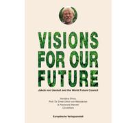 Jakob von Uexkull Vandana Shiva VISIONS FOR OUR FUTURE: Jakob von U (Tascabile)