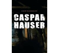 Jakob Wassermann Caspar Hauser (Tascabile)