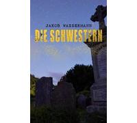 Jakob Wassermann Die Schwestern (Tascabile)