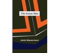 Jakob Wassermann The Goose Man (Tascabile)