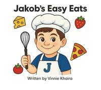 Jakob's Easy Eats: Simple Meals For Beginners