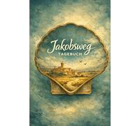 Jakobsweg Tagebuch: Geführtes Journal für den Camino de Santiago