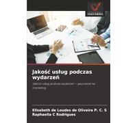 Jakość usług podczas wydarzeń: Jakość usług podczas wydarzeń - spojrzenie na marketing: Jako¿¿ us¿ug podczas wydarze¿ - spojrzenie na marketing