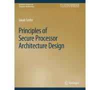 Jakub Szefer Principles of Secure Processor Architecture Design (Tascabile)