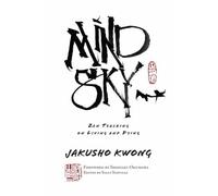 Jakusho Kwong Roshi Jakusho Foreword by Shohaku Okumura Sho Mind Sky (Tascabile)