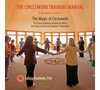 Jalaja Bonheim The Circlework Training Manual (Tascabile)
