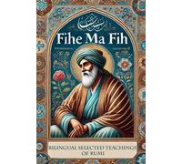 Jalal Ad-Din Muhammad Fihe Ma Fih - Bilingual Selected Teachings of (Tascabile)
