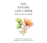 Jalal Al-Din Rumi You, Nature, and a Book with Words of Rumi (Tascabile)