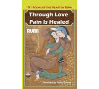 Jalaluddin Rumi Through Love Pain Is Healed (Tascabile)