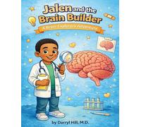 Jalen and the Brain Builder: A Brain Explorers Adventure