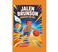 Jalen Brunson (Biography for Kids): The Hardworking Hooper Who Turned Discipline into Greatness
