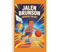 Jalen Brunson (Biography for Kids): The Hardworking Hooper Who Turned Discipline into Greatness