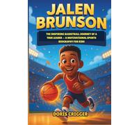 Jalen Brunson: The Inspiring Basketball Journey of a True Leader - A Motivational Sports Biography for Kids