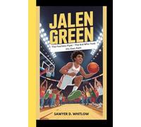 JALEN GREEN: The Fearless Flyer-The kid Who Took His Own Path to Greatness