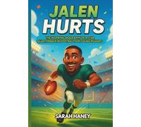 Jalen Hurts: The Inspiring Biography of a Star Quarterback in Football for Young Readers