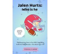 Jalen Hurts: Who is he: The Inspiring Story of an NFL Star Who Followed His Dreams - For Kids Ages 5-8