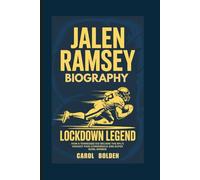 JALEN RAMSEY BIOGRAPHY: Lockdown Legend - How a Tennessee Kid Became the NFL's Highest-Paid Cornerback and Super Bowl Winner