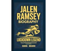 JALEN RAMSEY BIOGRAPHY: Lockdown Legend - How a Tennessee Kid Became the NFL's Highest-Paid Cornerback and Super Bowl Winner