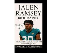 JALEN RAMSEY BIOGRAPHY: Trading Up The Untold Story of a Superstar’s Bold Moves and Bigger Risks
